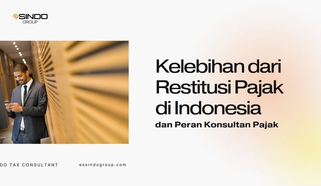 Restitusi Pajak di Indonesia dan Peran Konsultan Pajak