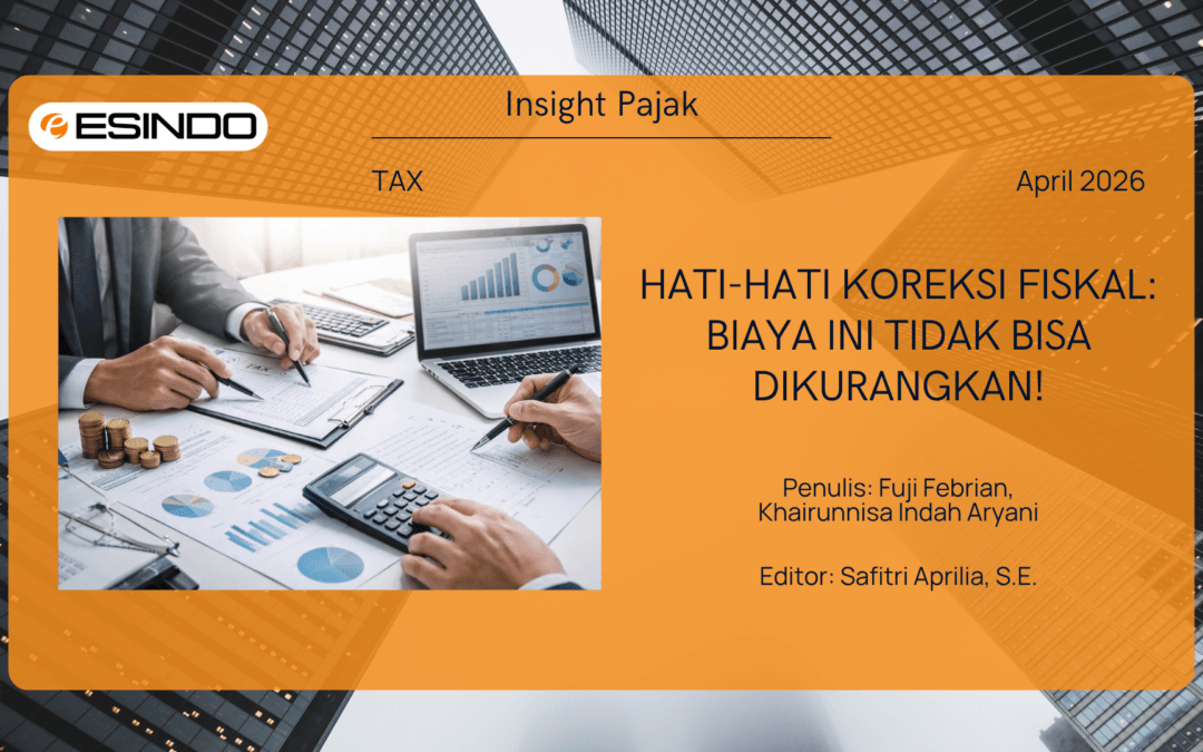 Hati-Hati Koreksi Fiskal: Biaya Ini Tidak Bisa Dikurangkan!