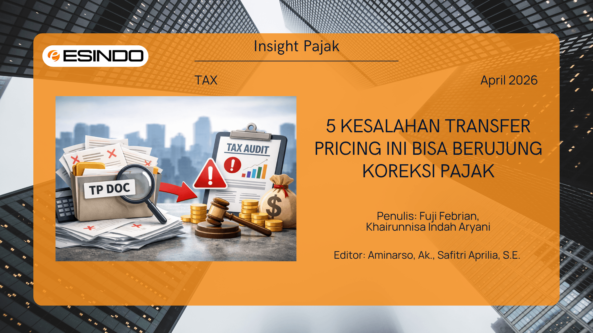 Dokumen transfer pricing dan laporan pajak dalam proses audit dengan risiko koreksi pajak