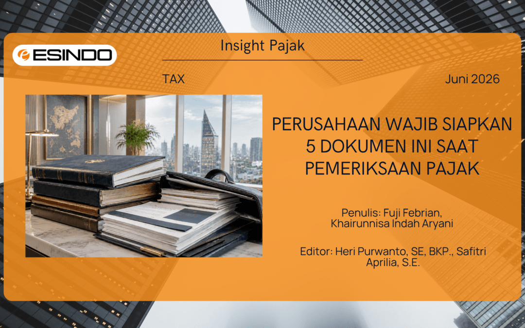 Perusahaan Wajib Siapkan 5 Dokumen Ini Saat Pemeriksaan Pajak