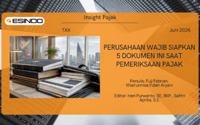 Perusahaan Wajib Siapkan 5 Dokumen Ini Saat Pemeriksaan Pajak